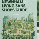 Newnham Living Sans Shops Guide